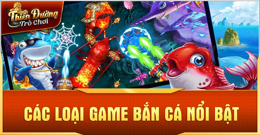 Bắn Cá Online - Khám Phá Thế Giới Đại Dương Kỳ Bí Và Hấp Dẫn 2 Các loại game bắn cá nổi bật