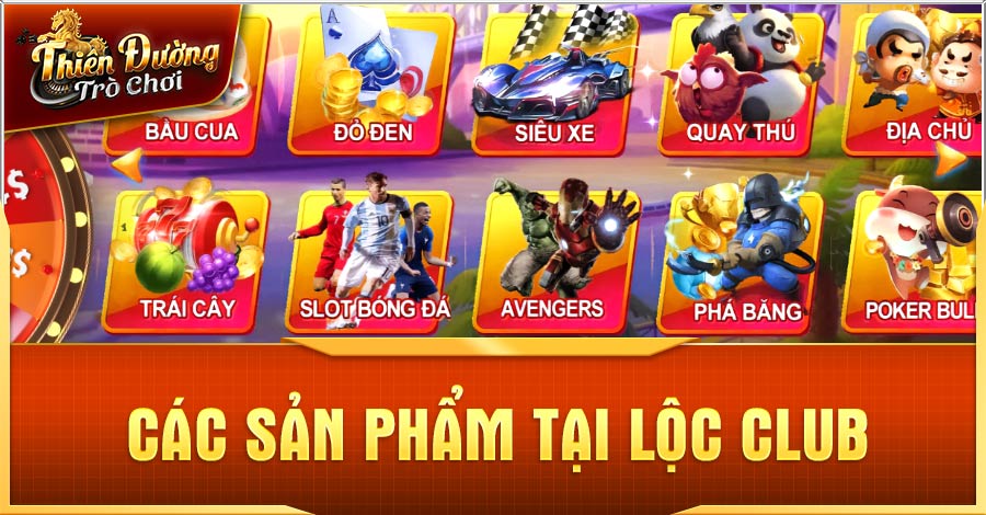 Lộc Club - Cổng Game Cá Cược Xanh Chín Nhất Tại Việt Nam 2 Các sản phẩm tại Lộc Club