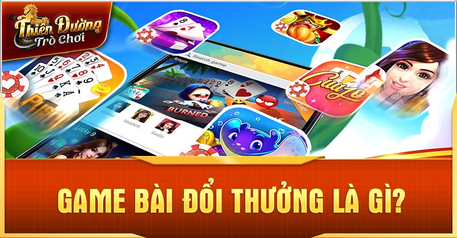 Game Bài Đổi Thưởng - Sân Chơi Lý Tưởng Cho Cộng Đồng Cá Cược 1 Game Bài Đổi Thưởng là gì?