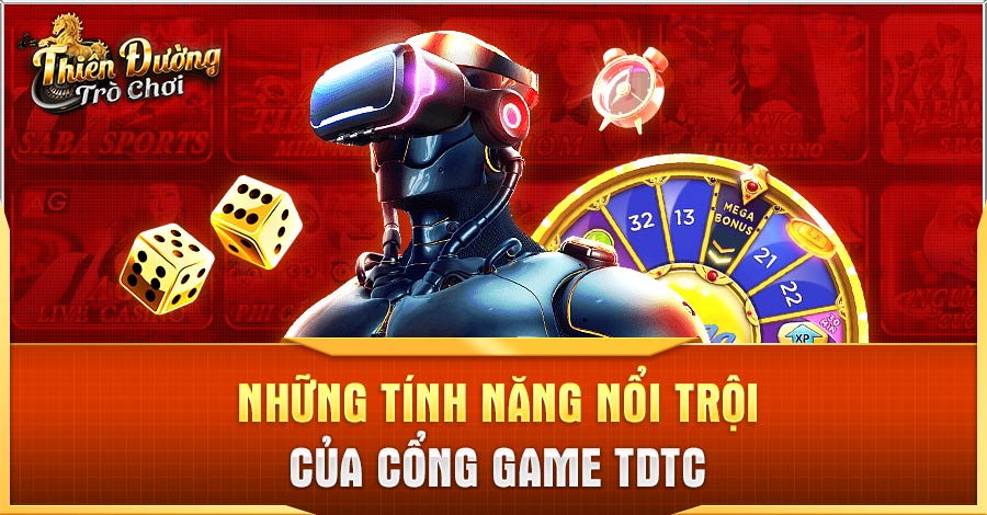 Những tính năng nổi trội của cổng game TDTC Những tính năng nổi trội của cổng game TDTC