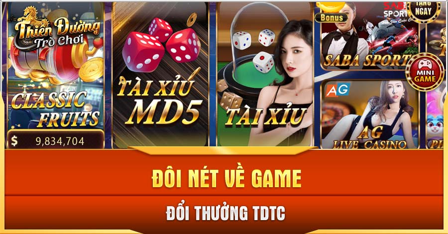 Trải Nghiệm Game Đổi Thưởng Hấp Dẫn Dễ Ăn Tiền Tại TDTC 1 Đôi nét về game đổi thưởng TDTC