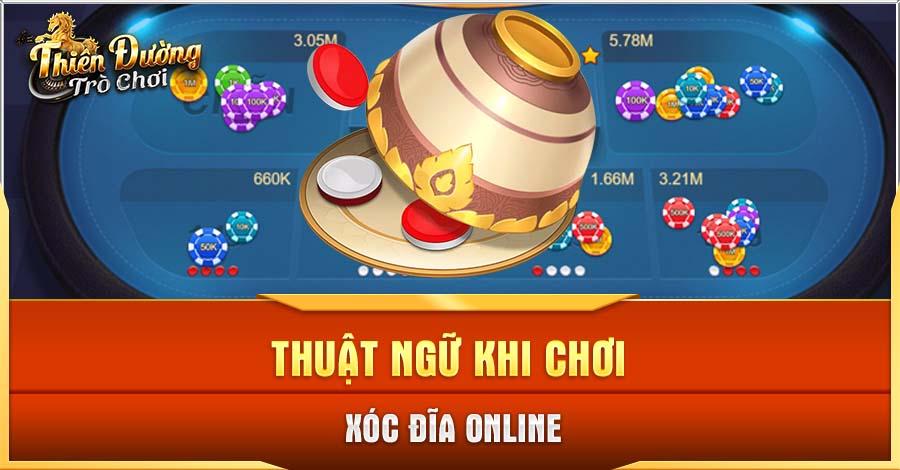 Xóc Đĩa Online: Trò Chơi Thưởng Lớn Hấp Dẫn Tại TDTC 3 Những thuật ngữ cần biết khi chơi Xóc Đĩa online