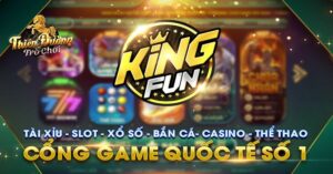 Kho giải trí siêu khủng của Kingfun