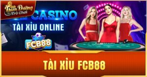 Tìm hiểu tài xỉu FCB88 là gì