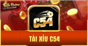 Tham Gia Tài Xỉu C54 Dễ Dàng Mang Thưởng Khủng Về Nhà 9 cách chơi Tài Xỉu C54